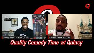 Quality Comedy Time w/ Quincy - Jessie McDonald  (Ep 19)