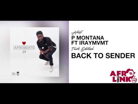 P Montana Ft IRAYMVMT - Back To Sender ( Afrolink TV )