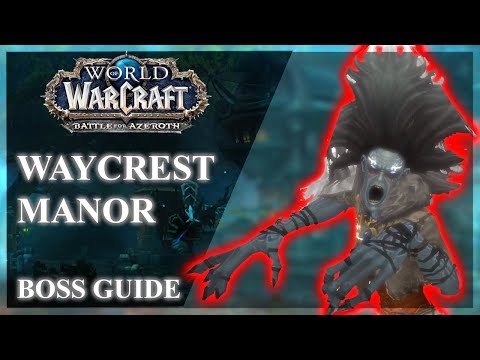 Waycrest Manor Normal / Heroic / Mythic Guide - BOSSES ONLY
