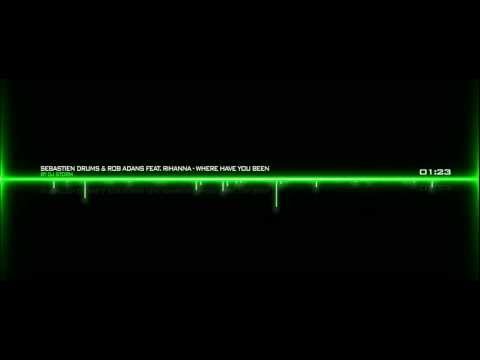 Sebastien Drums & Rob Adans feat. Rihanna - Where Have You Been [DJ Storm - Bootleg]