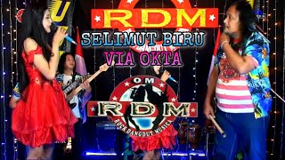 Download lagu OM RDM - SELIMUT BIRU, VIA OKTA mp3 Download lagu OM RDM - SELIMUT BIRU, VIA OKTA mp3