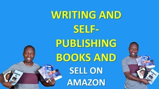 Writing and Self-Publishing Books and Selling them online at Amazon, Barnes and Nobles