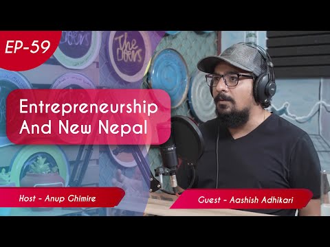 Aashish Adhikari || Entrepreneurship And New Nepal || Episode 59