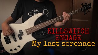 Video thumbnail for Killswitch engage My last Serenade Bass cover #2021 jackson js2 spectra by Morrison NV