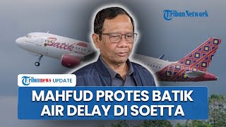 Mahfud Protes Batik Air Jakarta-Surabaya Delay: Kalau Tidak Jadi Terbang Seharusnya Diumumkan Saja