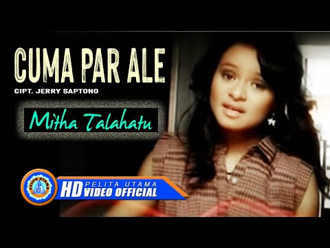Mitha Talahatu - Cuma Par Ale  (Official Music Video)