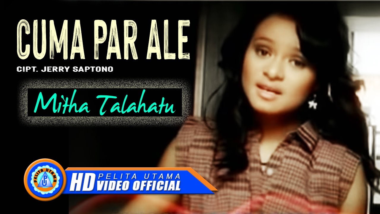 Mitha Talahatu - Cuma Par Ale (Official Music Video)