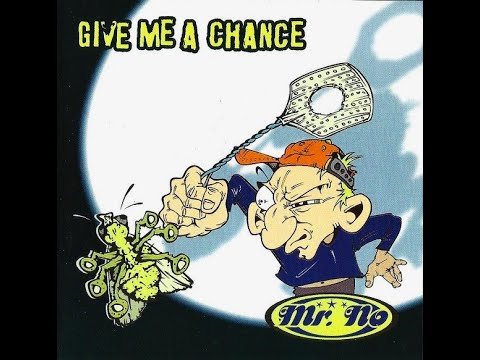 Mr. No - Give me a chance (2000)