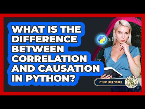 What Is The Difference Between Correlation And Causation In Python Python Code School
