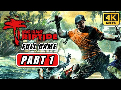 DEAD ISLAND RIPTIDE Gameplay Walkthrough Part 1 FULL GAME [4K 60FPS] - No Commentary