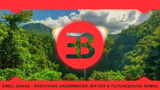 Emeli Sande - Breathing Underwater (Matrix & Futurebound Remix)