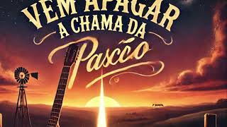 Download lagu vem apagar a chama da paixão mp3