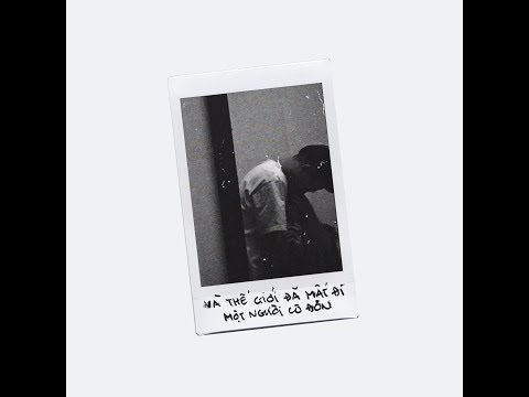 marzuz, Gill, Onionn. - VÀ THẾ GIỚI ĐÃ MẤT ĐI MỘT NGƯỜI CÔ ĐƠN | LYRICS VIDEO