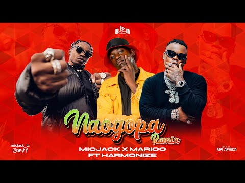 Micjack X Marioo Ft Harmonize - Naogopa (REMIX)