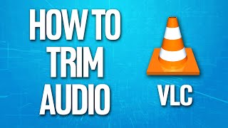 How To Trim Audio On Vlc Media Player Tutorial