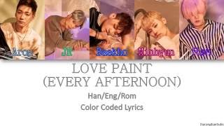 NU’EST - LOVE PAINT (EVERY AFTERNOON) [Color Coded Han|Rom|Eng]