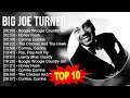 Big Joe Turner 2023 MIX Top 10 Best Songs Greatest Hits Full Album