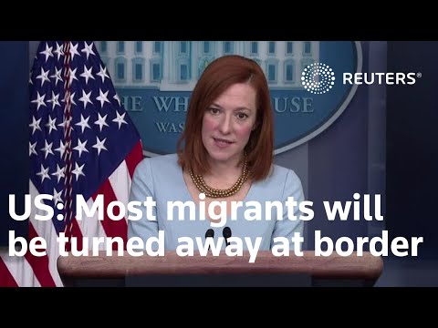 ほとんどの移民は国境で追い払われるだろう、とホワイトハウスは言う。 (Most migrants will be turned away at border, White House says)