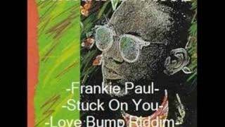 Frankie Paul- Stuck On You- Love Bump Riddim