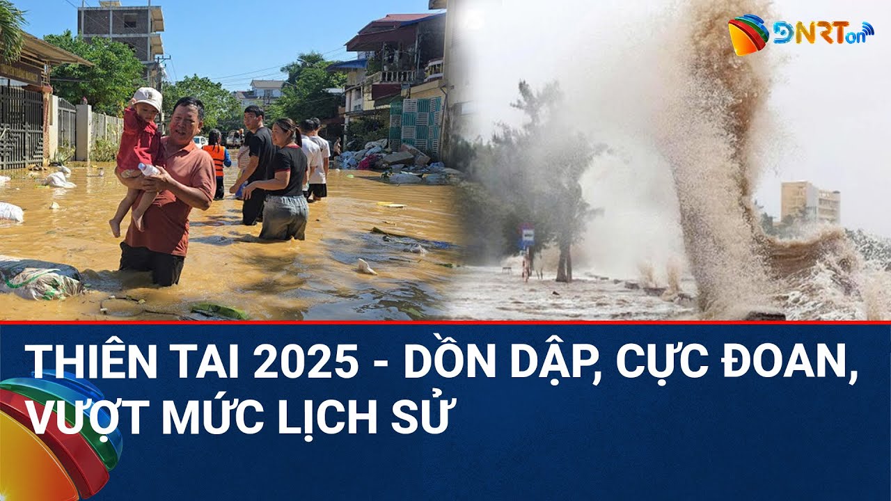 CHÀO NGÀY MỚI | Thiên tai năm 2025: Xuất hiện những hiện tượng cực đoan chưa từng có tại Việt Nam