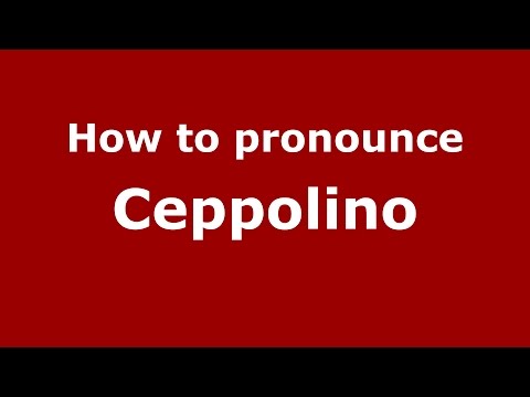 How to pronounce Ceppolino