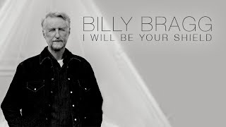 Billy Bragg - I Will Be Your Shield [Official Video]