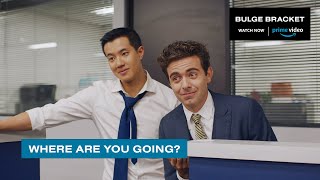 Bulge Bracket | Clip: Where Are You Going | Amazon Prime Video video
