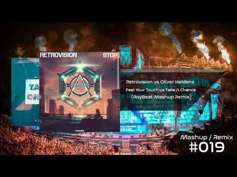 Retrovision vs Oliver Heldens - Feel Your Touch vs Take A Chance (RoyBeat Mashup Remix)