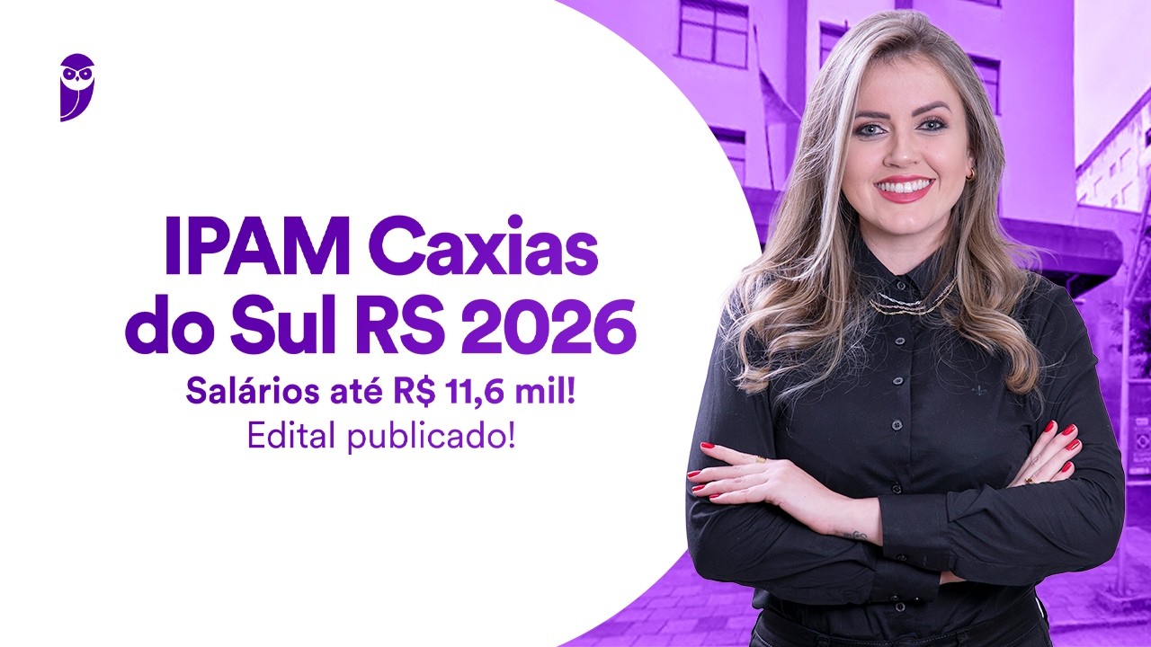 Concurso IPAM Caxias do Sul RS 2026 | Salários até R$ 11,6 mil! | Edital publicado!
