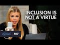 How Inclusion Is Destroying Churches Countries Communities Ep 597