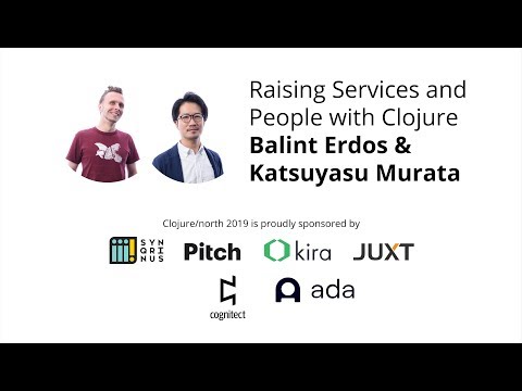 Raising Services and People with Clojure - Balint Erdos & Katsuyasu Murata