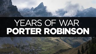 [LYRICS]  Porter Robinson - Years of War (ft. Breanne Düren and Sean Caskey)
