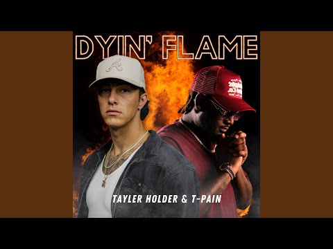 Tayler Holder, T-Pain - Dyin' Flame