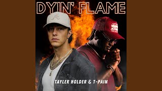 Dyin&#39; Flame (feat. T-Pain)