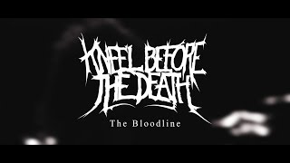 Kneel Before The Death - The Bloodline [Music Video]