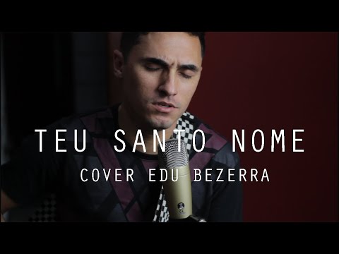 Teu santo nome | Cover | Edu Bezerra