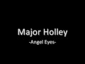 Major Holley - Angel Eyes.flv
