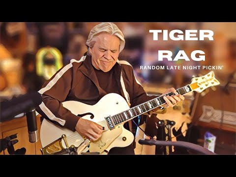 Tiger Rag (Random Late Night Pickin’) - Cover by Doyle Dykes