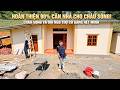 AE THỢ VÀO THIỆN NGÔI NHÀ CỦA CHÁU SÓNG ĐƯỢC 90 DỰ TÍNH 2 NGÀY NỮA BÀN GIAO NG