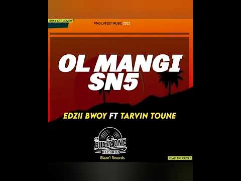 Edzii Bwoy ft Tarvin Toune - Ol Mangi SN5 (Official Audio)