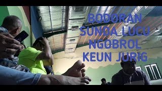 Download lagu BODORAN SUNDA LUCU PISAN NGOBROL KEUN JURIG... mp3
