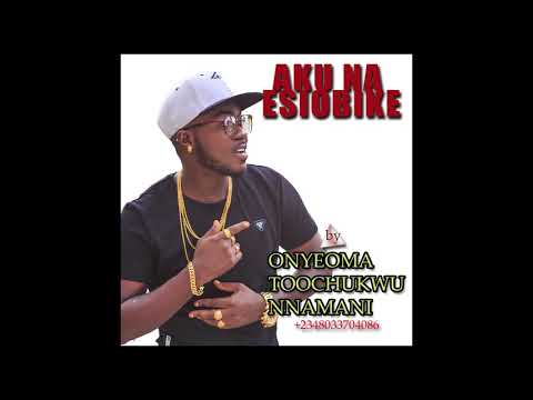 AKU NA ESIOBI IKE  by Onyeoma Toochukwu