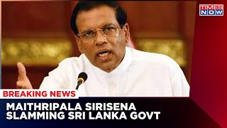 Maithripala Sirisena, Former President Of Sri Lanka Speaks With Times Now | EXCLUSIVE