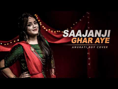 Saajanji Ghar Aaye | Anurati Roy | New Hindi Love Songs 2026