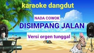 Download lagu DISIMPANG JALAN ( NADA COWOK ) / KARAOKE ORGEN TUNGGAL mp3 Download lagu DISIMPANG JALAN ( NADA COWOK ) / KARAOKE ORGEN TUNGGAL mp3