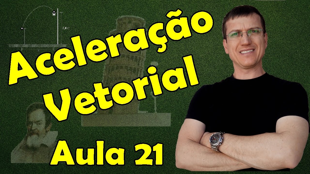 Aceleração Vetorial - CINEMÁTICA - Aula 21 - Prof. Marcelo Boaro