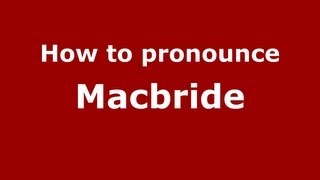 How to pronounce Macbride