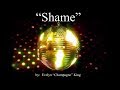 SHAME (w/lyrics)  ~  Evelyn “Champagne” King