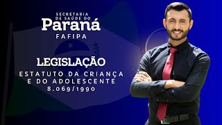 FAFIPA - SESA PR - Legislação - Estatuto da Criança e do Adolescente (ECA) 8.069/1990 - Ernesto Luiz