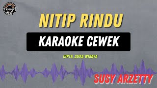 Download lagu NITIP RINDU - ( KARAOKE CEWEK ) Susy Aretty mp3